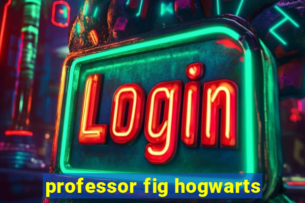 professor fig hogwarts